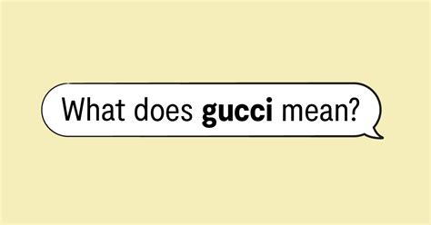 urban dictionary its gucci|Gucci slang origin.